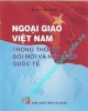 Ebook Ngoại giao Việt Nam trong thời kỳ đổi mới và hội nhập quốc tế: Phần 1