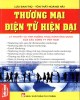 Ebook Thương mại điện tử hiện đại: Lý thuyết và tình huống thực hành ứng dụng của các công ty Việt Nam - Phần 1