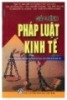 Giáo trình Pháp luật kinh tế: Phần 1 - PGS. TS. Nguyễn Thị Thanh Thủy