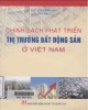 Ebook Chính sách phát triển thị trường bất động sản ở Việt Nam - Phần 2