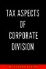 Tax Aspects of Corporate Division