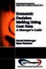 Economic Decision Making Using Cost Data: A Manager’s Guide