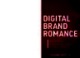 Digital Brand Romance: How to Create Lasting Relationships in a Digital World
