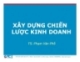 Bài giảng Xây dựng chiến lược kinh doanh - TS. Phạm Văn Phổ