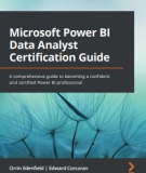 Ebook Microsoft Power BI data analyst certification guide: A comprehensive guide to becoming a confident and certified Power BI professional - Orrin Edenfield, Edward Corcoran
