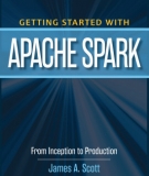 Ebook Getting started with Apache Spark: Inception to production - James A. Scott