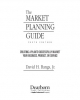 Ebook The market planning guide: Creating a plan to successfully market your business, product, or service (6th edition) - David H. Bangs