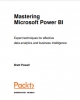 Ebook Mastering Microsoft Power BI: Expert techniques for effective data analytics and business intelligence - Brett Powell