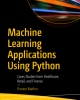 Ebook Machine learning applications using Python: Cases studies from healthcare, retail, and finance - Puneet Mathur