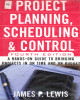 Ebook Project planning, scheduling, and control: A hands-on guide to bringing projects in on time and on budget (Fourth edition) - Part 2