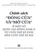 Ebook Chính sách "đóng cửa" và "mở cửa" ở một số quốc gia Đông Nam Á từ cuối thế kỉ XVIII đến cuối thế kỉ XIX: Phần 1