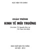 Giáo trình Kinh tế môi trường: Phần 1 - TS. Nguyễn Đức Lợi