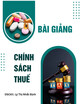 Bài giảng Chính sách thuế - DSCKII. Lý Thị Nhất Định