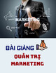 Bài giảng Quản trị marketing - ThS. Nguyễn Thị Cẩm Huyền (Chủ biên)